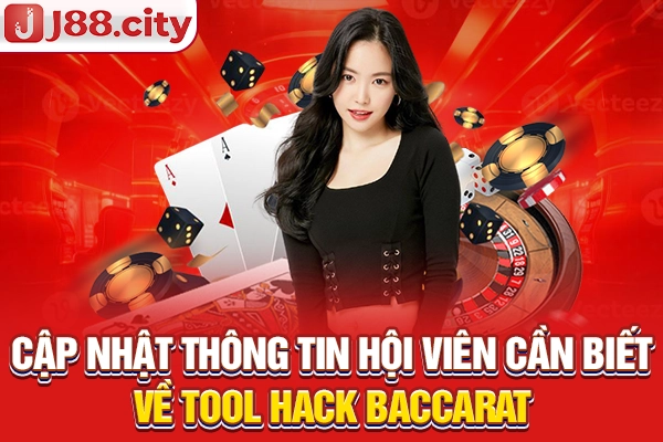 Cập nhật thông tin hội viên cần biết về tool hack Baccarat